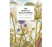 The Book of Wild Flowers: Reflections on Favourite Plants /anglais
