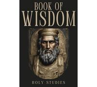The Book of Wisdom: The Wisdom of Solomon