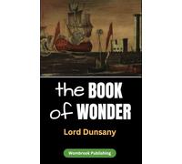 The Book of Wonder: Enchanting Tales from a Fantasy Pioneer