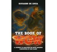 THE BOOK OF WOW: A JOURNEY TO DISCOVER THE MOST AMAZING CURIOSITIES OF OUR PLANET | WITH EXTRA GAMES