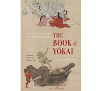 The Book Of Yokai: Mysterious Creatures Of Japanese Folklore (Paperback) Michael Dylan Foster, (Auteur)