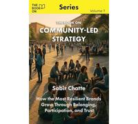 The Book On Community-Led Strategy: How the Most Resilient Brands Grow Through Belonging