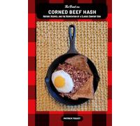 The Book on Corned Beef Hash: History, Recipes, and the Reinvention of a Classic Comfort Dish