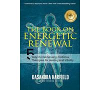 The Book on Energetic Renewal: 5 ways to Harnessing Oxidative Therapies for Healing and Vitality