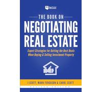 The Book on Negotiating Real Estate: Expert Strategies for Getting the Best Deals When Buying & Selling Investment Property
