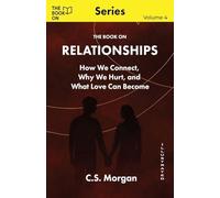 The Book On Relationships: How We Connect, Why We Hurt, and What Love Can Become