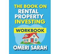 The Book On Rental Property Investing Workbook: A Practical Workbook for Building Wealth Through Real Estate, Managing Properties Effectively, and Creating Lasting Passive Income