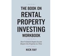 The Book On Rental Property Investing Workbook: How To Build A Passive Income Empire On One Property At A Time