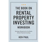 The Book On Rental Property Investing Workbook: Strategic Blueprint for Profitable Rental Property Investing