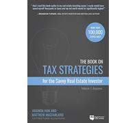 The Book on Tax Strategies for the Savvy Real Estate Investor: Powerful techniques anyone can use to deduct more, invest smarter, and pay far less to the IRS!