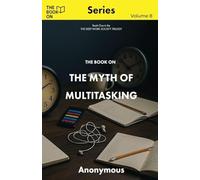 The Book On The Myth of Multitasking