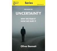 The Book On Uncertainty: Why We Crave Control, and How to Let Go
