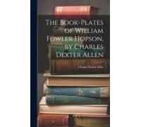 The Book-Plates Of William Fowler Hopson, By Charles Dexter Allen