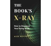 The Book’s X-Ray: How to Diagnose Your Dying Book