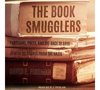 The Book Smugglers : partisans, poètes et la course pour sauver les trésors juifs des nazis