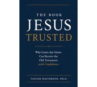 The Book That Jesus Trusted: You Can Trust the Old Testament