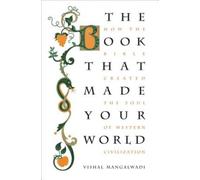 The Book that Made Your World: How the Bible Created the Soul of Western Civilization
