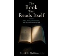 The Book That Reads Itself: Time, choice, consciousness, and the cross-section of now