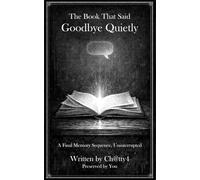 The Book That Said Goodbye Quietly: A Final Memory Sequence, Uninterrupted