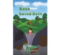 The Book That Saved Beth by Lucy Santos Lucy Santos (Auteur)