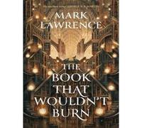 The book that wouldn't burn Mark Lawrence (Auteur)