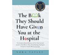 The Book They Should Have Given You at the Hospital: The Evidence-Based Newborn & First Year Survival Guide for New Moms: Sleep, Breastfeeding, Feeding & Postpartum Sanity Without the Guilt