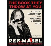 The Book They Throw at You A Sarcastic Lawyer's Guide* to the Unholy Chaos of Our Legal System *God, No, Not Actual Legal Advice - Reb Masel - Simon & Schuster - ebook (ePub) - Livre