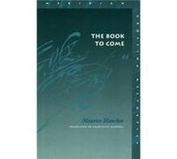 The Book to Come by Maurice Blanchot Charlotte Mandell, Maurice Blanchot (Auteur)