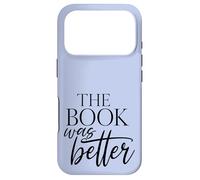 The Book Was Better - Citation Amusante pour Les Amateurs de Livres Coque pour iPhone 17 Pro