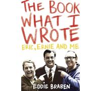 The Book What I Wrote: Eric, Ernie and Me