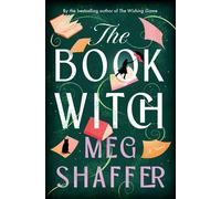 The Book Witch A Magical Love Letter To Books, Book Boyfriends And Storytelling - Meg Shaffer - Arcadia - ebook (ePub) - Livre