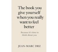 The book you give yourself when you really want to feel better.: Because it’s time to think about you
