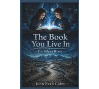 The Book You Live In: An Epic Adventure to Restore the Silent River - Ages 7-12