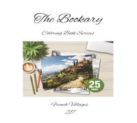 The Bookary Coloring Book Series: Old French Villages, Charming Countryside Scenes and Vintage Architecture to Color and Relax