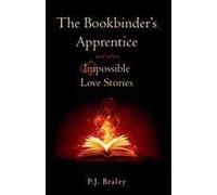 The Bookbinder's Apprentice And Other Impossible Love Stories