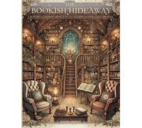 The Bookish Hideaway: A Beautiful Coloring Book of Secret Reading Nooks & Cozy Libraries