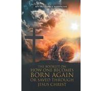 The Booklet On How One Becomes Born Again Or Saved Through Jesus Christ: God Wants To Share His Secrets With You Through Dreams And Visions Paperback By Rev. Dr. Sandra Y. Washington
