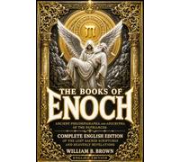 The Books of Enoch Ancient Pseudepigrapha and Apocrypha in English- +170 chap First and Second Books of The Prophet Enoc: enoch Complete of 176 ... Revelations of the Antediluvian World.