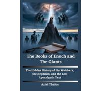 The Books of Enoch and The Giants: The Hidden History of the Watchers, the Nephilim, and the Lost Apocalyptic Texts