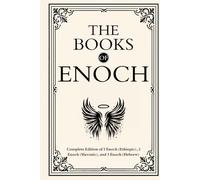 The Books of Enoch: Complete Edition of 1 Enoch (Ethiopic), 2 Enoch (Slavonic), and 3 Enoch (Hebrew)