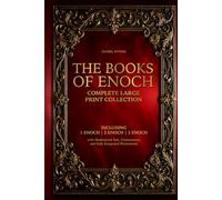 THE BOOKS OF ENOCH Complete Large Print Collection: Including 1 Enoch, 2 Enoch & 3 Enoch with Modernized Text, Commentary, and Fully Integrated Illustrations