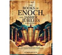 The Books of Enoch, Jasher and Jubilees Collection: An Easy to Understand Edition Including Hidden Texts With Commentary