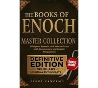 The Books of Enoch Master Collection: Ethiopian, Slavonic, and Hebrew Texts with Commentary and Gnostic Perspectives