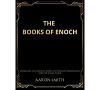 The Books of Enoch: Revealing the Ancient Secrets of Heaven's Messengers and the Great Flood
