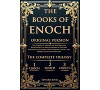 The Books of Enoch: The Complete Trilogy of Wisdom and Revelations, an Encyclopedia of Ancient Mysteries, featuring the Ethiopian, Slavic, and Hebrew Texts (Illustrated).
