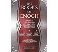 The Books of Enoch- The Full Collection: Definitive Full Color Collector’s Edition with Original Illustrations, Historical Commentary, Related Canonical Parallels and Lost Apocryphal Texts.