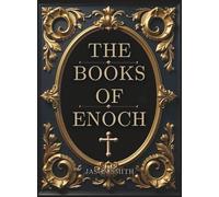 The Books of Enoch: Unearthing the Lost Truth of the Watchers, the Flood, and the End of Days
