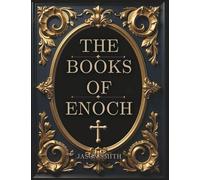 The Books of Enoch: Unearthing the Lost Truth of the Watchers, the Flood, and the End of Days