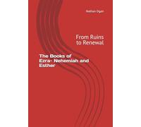 The Books of Ezra, Nehemiah, and Esther: From Ruins to Renewal