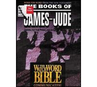 The Books of James - Jude (Word for Word From the New Testament) [The Watch Word Bible Communicates Series] Vol. 11